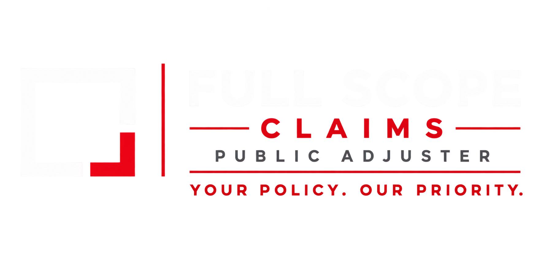 Full Scope Claims — Public Adjuster. Your Policy. Our Priority.